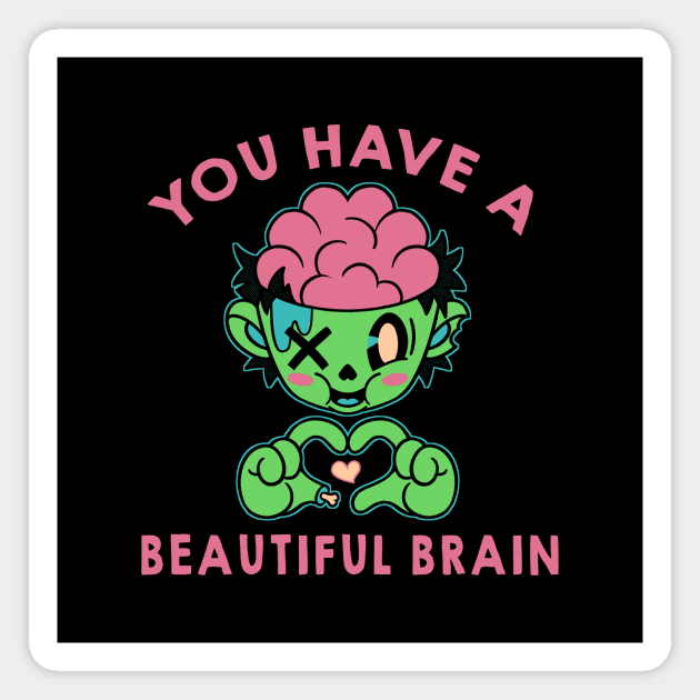 You Have a Beautiful Brain by Tobe Fonseca Magnet by Tobe_Fonseca